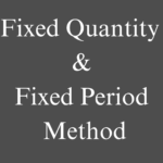 Fixed Quantity Method and Fixed Period Method
